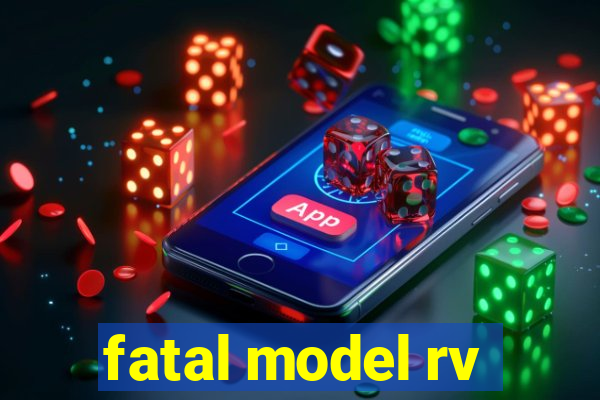 fatal model rv